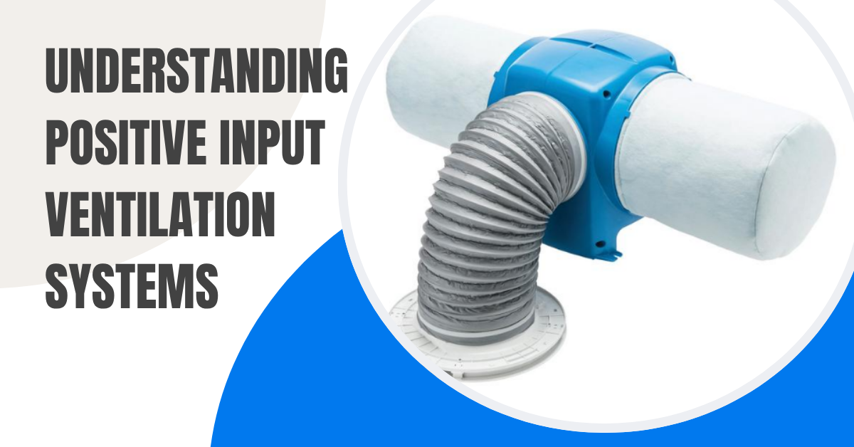 Understanding Positive Input Ventilation Systems A Guide for UK ...